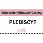 Ruszyła akcja #SupermenkiNaszychCzasów